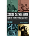 Social Catholicism for the Twenty-First Century?--Volume 1: Historical Perspectives and Constitutional Democracy in Peril