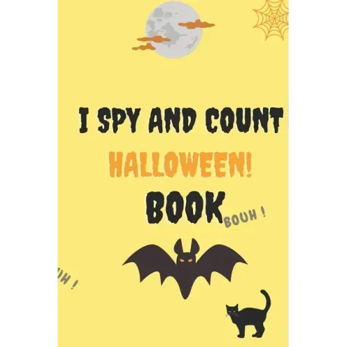 I Spy and Count Halloween Book: A Fun Guessing Game Book for 2-5 Year Old's (Halloween Activity Book)