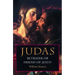 Judas: Betrayer or Friend of Jesus