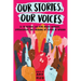 Our Stories, Our Voices: 21 YA Authors Get Real about Injustice, Empowerment, and Growing Up Female in America