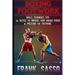 Boxing Footwork: Drills, Techniques, Tips & Tactics To Improve Your Boxing Power & Precision Via Footwork