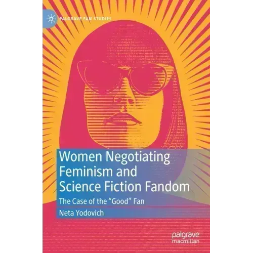 Women Negotiating Feminism and Science Fiction Fandom: The Case of the Good Fan