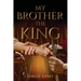 My Brother, the King