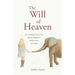 The Will of Heaven: An Inspiring True Story About Elephants, Alcoholism, and Hope