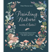 Painting Nature with Clare: Create Beautiful Gouache Motifs of the Garden, Countryside, Sea, River and Forest
