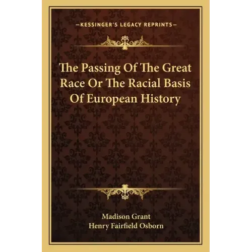 The Passing Of The Great Race Or The Racial Basis Of European History