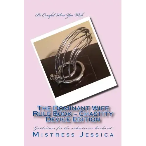 The Dominant Wife Rule Book - Chastity Device Edition
