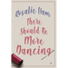 There Should Be More Dancing