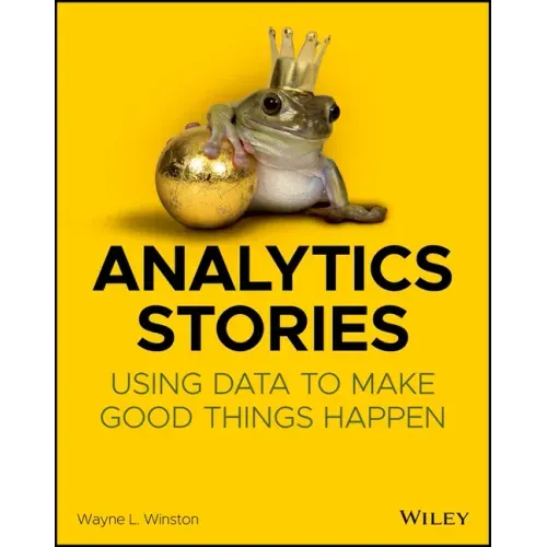 Analytics Stories: Using Data to Make Good Things Happen