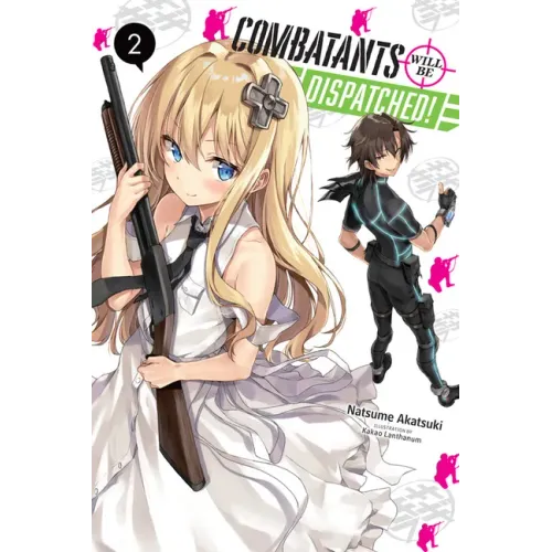Combatants Will Be Dispatched!, Vol. 2 (Light Novel): Volume 2