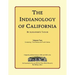 The Indianology of California: Volume Two, Containing Series Three