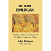 The Black Chaldeans: And The Cushite Seed People Of The Tigris And Euphrates Valleys