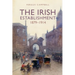 The Irish Establishment 1879-1914