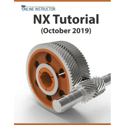 NX Tutorial (October 2019): Sketching, Feature Modeling, Assemblies, Drawings, Sheet Metal, Simulation basics, PMI, and Rendering