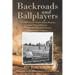 Backroads and Ballplayers: A Collection of Stories about Famous (and Not So Famous) Professional Baseball Players from Rural Arkansas