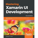 Mastering Xamarin UI Development - Second Edition