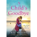 A Child's Goodbye: An absolutely gripping and emotional page-turner