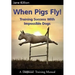 When Pigs Fly: Training Success with Impossible Dogs
