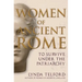 Women of Ancient Rome: To Survive Under the Patriarchy