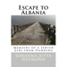 Escape to Albania: Memoirs of a Jewish Girl from Hamburg