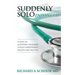 Suddenly Solo Enhanced: 12 Steps to Achieving Your Own Totally Independent Health Care Practice