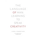 The Language of Man: Learning to Speak Creativity