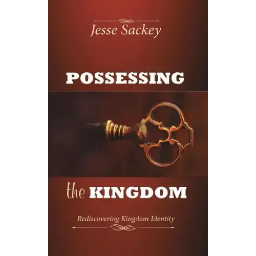 Possessing the Kingdom: Rediscovering Kingdom Identity