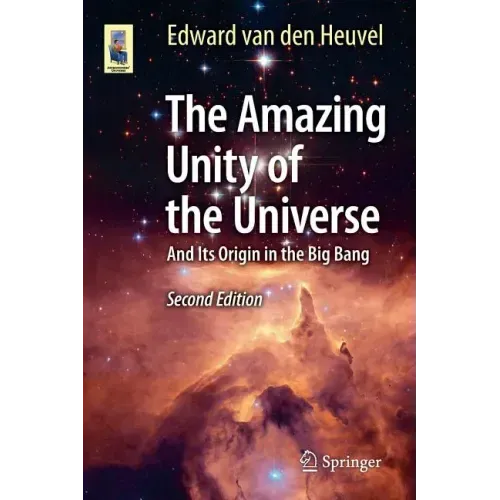 The Amazing Unity of the Universe: And Its Origin in the Big Bang