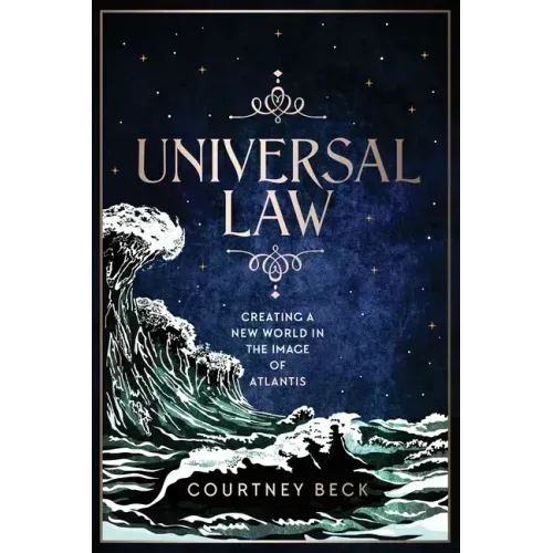 Universal Law: Creating A New World In The Image Of Atlantis