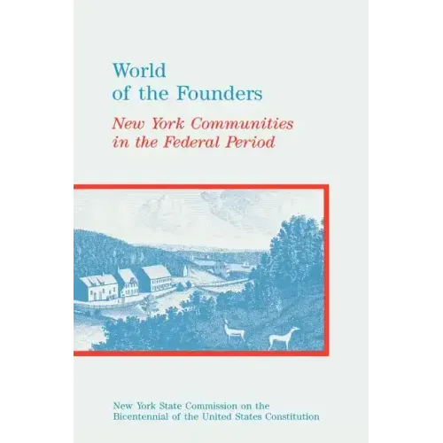 World of the Founders: New York Communities in the Federal Period - Paperback