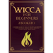 Wicca for beginners: 2 books in 1. A modern guide on Wiccan Beliefs and History: Book of Spells, Herbal Magic, Crystals, Candle Magic, Moon Magic.