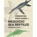 The Princeton Field Guide to Mesozoic Sea Reptiles