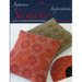 Japanese Sashiko Inspirations: 25 Ways to Explore a Traditional Technique