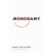 Monogamy: Its Songs and Poems