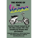 THE BOOK OF THE VESPA - AN OWNERS WORKSHOP MANUAL FOR 125cc AND 150cc VESPA SCOOTERS 1951-1961