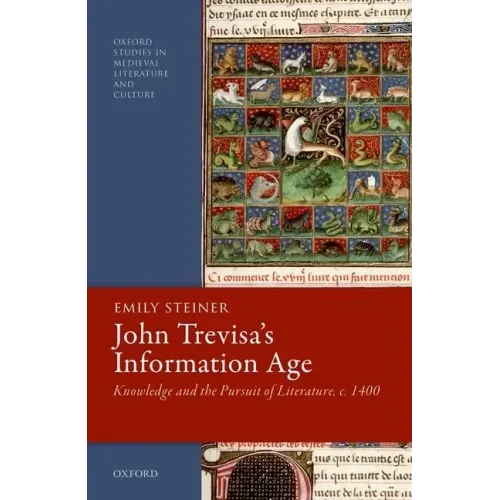 John Trevisa's Information Age: Knowledge and the Pursuit of Literature, C. 1400