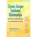 Chronic Fatigue Syndrome, Fibromyalgia, and Other Invisible Illnesses: The Comprehensive Guide