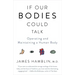 If Our Bodies Could Talk: Operating and Maintaining a Human Body