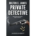"Milton C. James"---Private Detective
