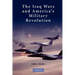 The Iraq Wars and America's Military Revolution