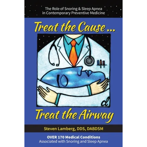 Treat the Cause... Treat the Airway: The Role of Snoring & Sleep Apnea in Contemporary Preventive Medicine
