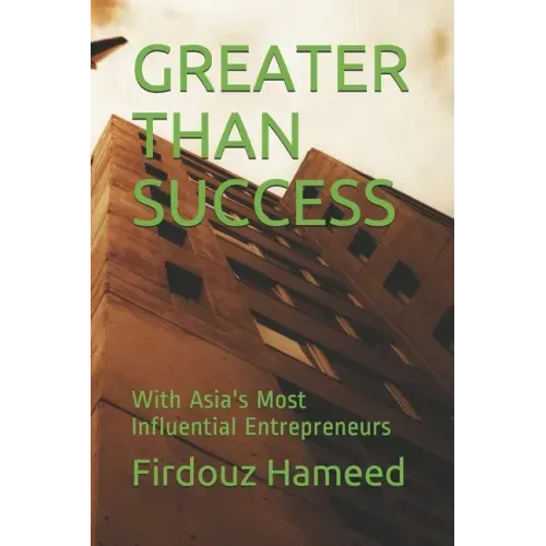 Greater Than Success: With Asia's Most Influential Entrepreneurs