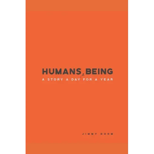 Humans, Being: A Story a Day for a Year