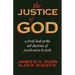 The Justice of God: A Fresh Look at the Old Doctrine of Justification by Faith