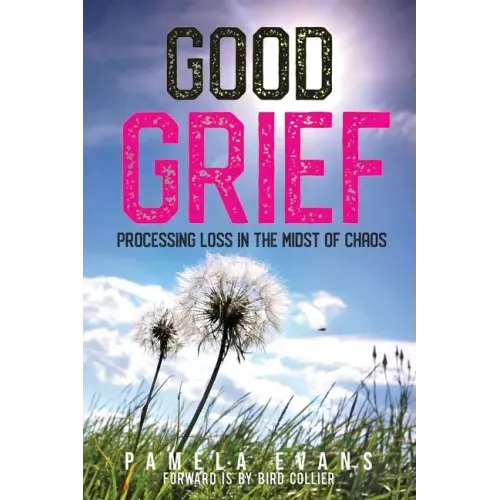 Good Grief: Processing Loss in the Midst of Chaos