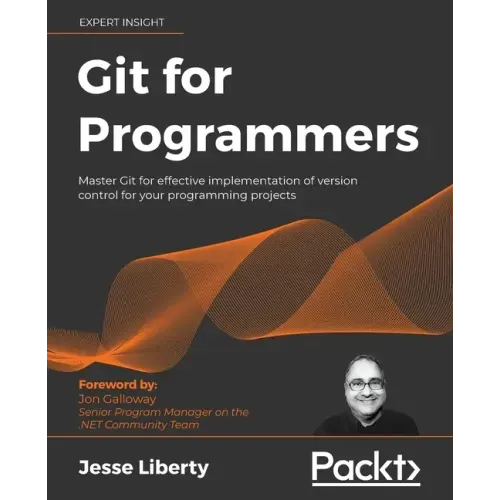 Git for Programmers: Master Git for effective implementation of version control for your programming projects