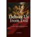 Deliver Us from Evil: How Jesus Casts Out Demons Today