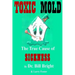 Toxic Mold: The True Cause of Sickness