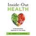 Inside-Out Health: A Revolutionary Approach to Your Body