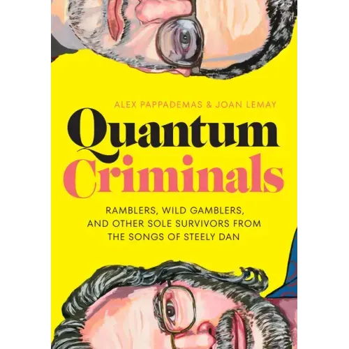 Quantum Criminals: Ramblers, Wild Gamblers, and Other Sole Survivors from the Songs of Steely Dan